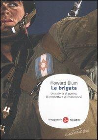 La brigata. Una storia di guerra, di vendetta e di redenzione - Howard Blum - Libro Il Saggiatore 2012, Saggi. Tascabili | libraccio.click
