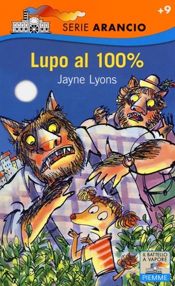 Lupo al 100% - Jayne Lyons - Libro Piemme 2013, Il battello a vapore. Serie arancio | libraccio.click