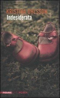 Indesiderata - Kristina Ohlsson - Libro Piemme 2010, Piemme linea rossa | libraccio.click