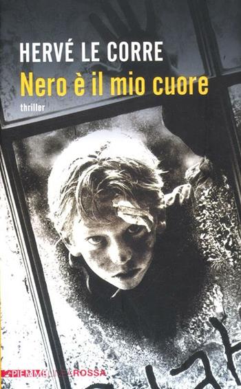 Nero è il mio cuore - Hervé Le Corre - Libro Piemme 2012, Piemme linea rossa | libraccio.click