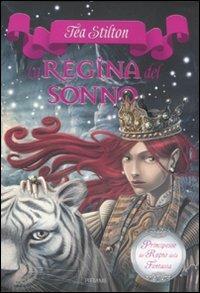 La regina del sonno. Principesse del regno della fantasia. Vol. 6 - Tea Stilton - Libro Piemme 2011, Principesse | libraccio.click