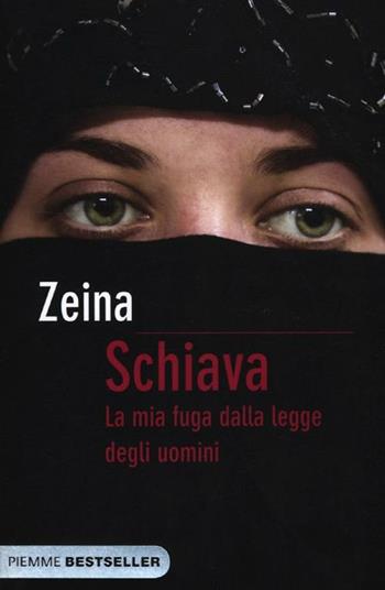 Schiava. La mia fuga dalla legge degli uomini - Zeina, Djénane K. Tager - Libro Piemme 2012, Bestseller | libraccio.click