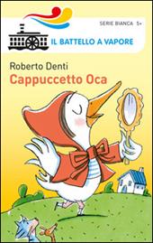 Cappuccetto Oca. Ediz. illustrata
