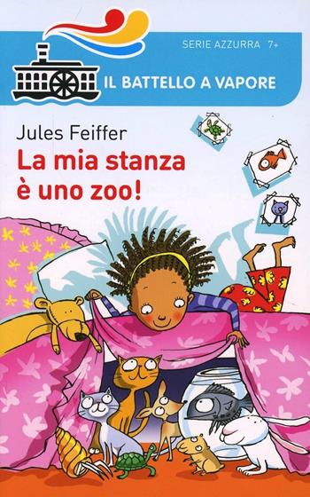 La mia stanza è uno zoo! - Jules Feiffer - Libro Piemme 2014, Il battello a vapore. Serie azzurra | libraccio.click