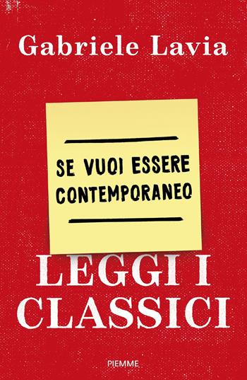 Se vuoi essere contemporaneo leggi i classici - Gabriele Lavia - Libro Piemme 2017 | libraccio.click