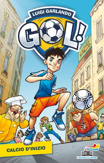 Calcio d'inizio. Ediz. illustrata - Luigi Garlando - Libro Piemme 2017, Il battello a vapore. Gol! | libraccio.click