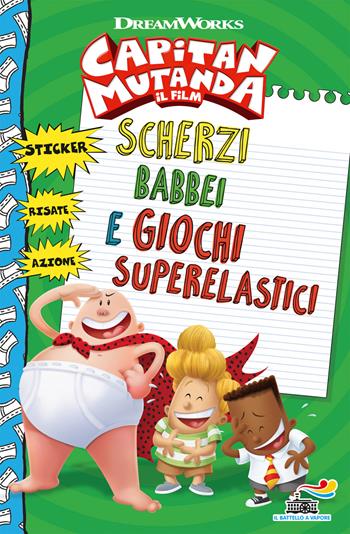 Capitan mutanda. Scherzi babbei e giochi superlastici  - Libro Piemme 2017, Il battello a vapore. One shot | libraccio.click