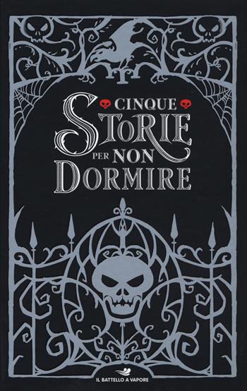 Cinque storie per non dormire: L'oscuro richiamo-Lupi nella notte-Incubo a occhi aperti-La mano di Thuluhc-La notte della vendetta - Pierdomenico Baccalario, Cristina Brambilla, Giuseppe Festa - Libro Piemme 2017, Il battello a vapore. One shot | libraccio.click