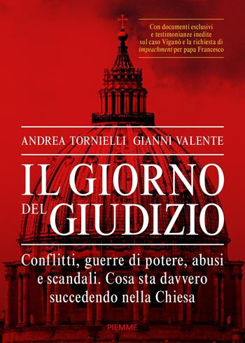 Il giorno del giudizio. Conflitti, guerre di potere, abusi e scandali. Cosa sta davvero succedendo nella Chiesa - Andrea Tornielli, Gianni Valente - Libro Piemme 2018 | libraccio.click