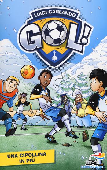 Una cipollina in più - Luigi Garlando - Libro Piemme 2019, Il battello a vapore. Gol! | libraccio.click