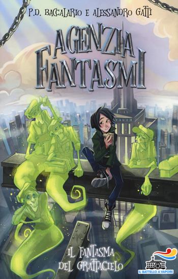 Il fantasma del grattacielo. Agenzia Fantasmi. Vol. 3 - Pierdomenico Baccalario, Alessandro Gatti - Libro Piemme 2019, Il battello a vapore | libraccio.click