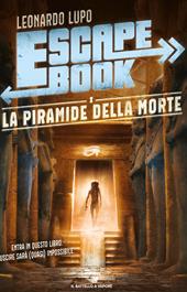 La piramide della morte. Escape book