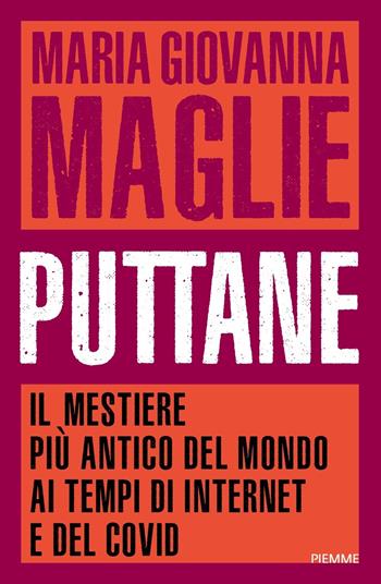 Puttane. Il mestiere più antico del mondo ai tempi di internet e del Covid - Maria Giovanna Maglie - Libro Piemme 2020 | libraccio.click