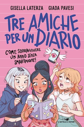 Tre amiche per un diario. Come sopravvivere un anno senza smartphone! - Giada Pavesi, Gisella Laterza - Libro Piemme 2023, Il battello a vapore. One shot | libraccio.click