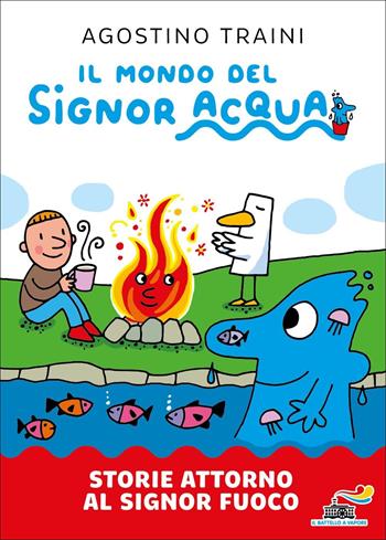 Storie attorno al signor Fuoco. Ediz. a colori - Agostino Traini - Libro Piemme 2022, Il battello a vapore. Il mondo del signor Acqua | libraccio.click