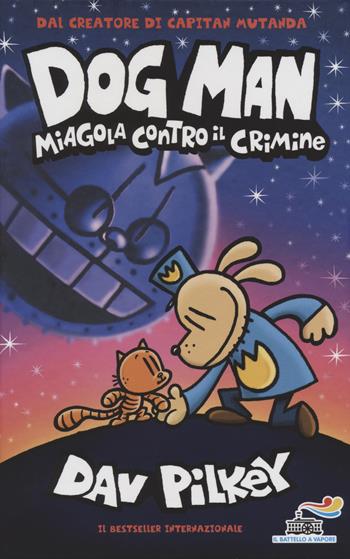 Dog Man miagola contro il crimine - Dav Pilkey, George Beard, Harold Hutchins - Libro Piemme 2022, Il battello a vapore. One shot | libraccio.click