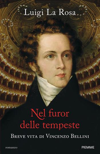 Nel furor delle tempeste. Breve vita di Vincenzo Bellini - Luigi La Rosa - Libro Piemme 2022 | libraccio.click