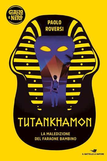 Tutankhamon. La maledizione del faraone bambino - Paolo Roversi - Libro Piemme 2022, Il battello a vapore. Giallo e nero | libraccio.click