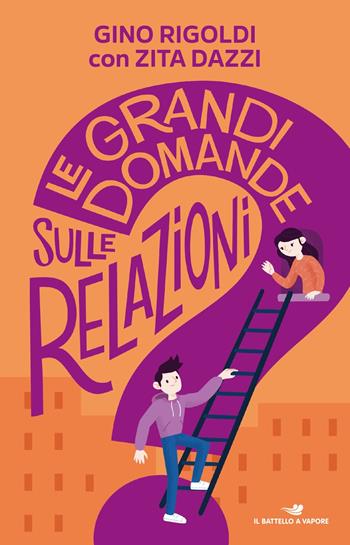 Le grandi domande sulle relazioni - Gino Rigoldi, Zita Dazzi - Libro Piemme 2022, Il battello a vapore. Miniserie | libraccio.click