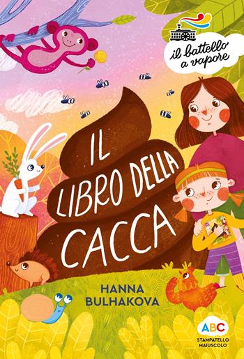 Il libro della cacca. Ediz. a colori - Hanna Bulhakova - Libro Piemme 2023, Il battello a vapore. Serie arcobaleno | libraccio.click