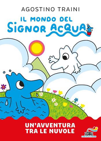 Un'avventura tra le nuvole. Il mondo del signor Acqua. Ediz. a colori - Agostino Traini - Libro Piemme 2024, Il battello a vapore. Il mondo del signor Acqua | libraccio.click
