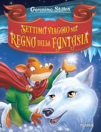 Settimo viaggio nel Regno della Fantasia - Geronimo Stilton - Libro Piemme 2024, Grandi Libri paperback | libraccio.click