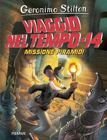 Missione piramidi. Viaggio nel tempo 14 - Geronimo Stilton - Libro Piemme 2024, Grandi Libri paperback | libraccio.click