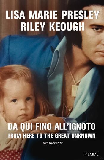 Da qui fino all'ignoto - Lisa Marie Presley, Riley Keough - Libro Piemme 2025, Saggi PM | libraccio.click