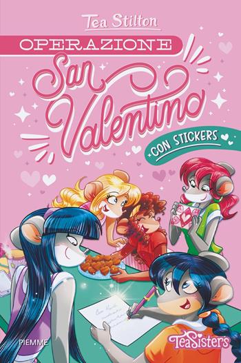 Operazione San Valentino. Con stickers - Tea Stilton - Libro Piemme 2025, One shot | libraccio.click