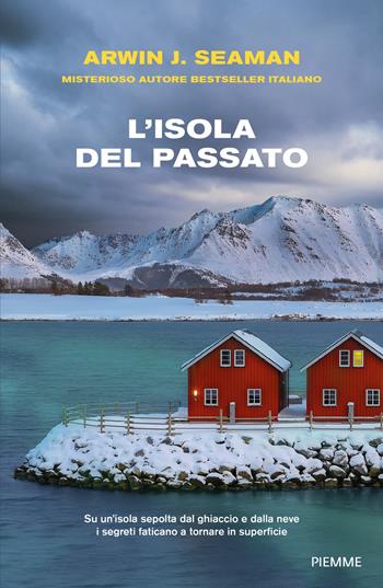 L'isola del passato - Arwin J. Seaman - Libro Piemme 2026, Thriller | libraccio.click