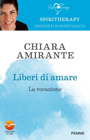 Liberi di amare. La vocazione - Chiara Amirante - Libro Piemme 2025, Saggi PM | libraccio.click
