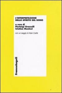 L'interpretazione dello spirito del dono  - Libro Franco Angeli 2011, Economia - Monografie | libraccio.click