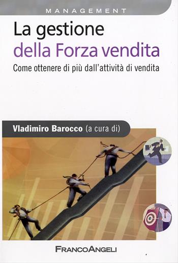 La gestione della forza vendita. Come ottenere di più dall'attività di vendita  - Libro Franco Angeli 2015, Azienda moderna | libraccio.click