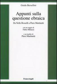Appunti sulla questione ebraica. Da Nello Rosselli a Piero Martinetti - Guido Bersellini - Libro Franco Angeli 2009 | libraccio.click