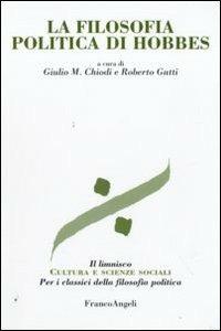 La filosofia politica di Hobbes  - Libro Franco Angeli 2012, Il limnisco. Cultura e scienze sociali | libraccio.click