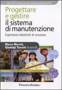 Progettare e gestire il sistema di manutenzione. Esperienze industriali di successo  - Libro Franco Angeli 2010, Azienda moderna | libraccio.click