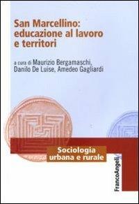 San Marcellino: educazione al lavoro e territori  - Libro Franco Angeli 2010, Sociologia urbana e rurale-Sez. 1 | libraccio.click