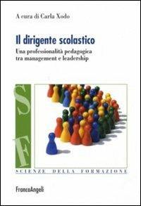 Il dirigente scolastico. Una professionalità pedagogica tra management e leadership  - Libro Franco Angeli 2011, Scienze della formazione. Strumenti | libraccio.click