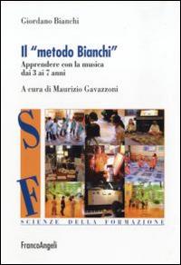 Il metodo Bianchi. Apprendere con la musica dai tre ai sette anni - Giordano Bianchi - Libro Franco Angeli 2016, Scienze della formazione. Strumenti | libraccio.click