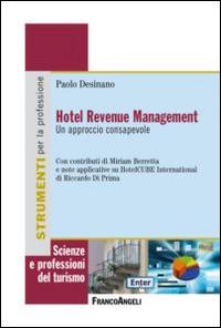 Hotel revenue management. Un approccio consapevole - Paolo Desinano - Libro Franco Angeli 2016, Scienze e professioni del turismo. Studi | libraccio.click
