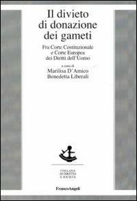 Il divieto di donazione dei gameti. Fra Corte costituzionale e Corte europea dei diritti dell'uomo  - Libro Franco Angeli 2011, Diritto e società | libraccio.click