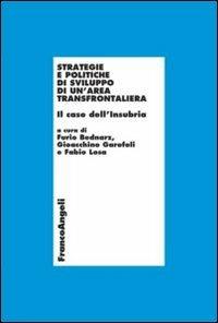Strategie e politiche di sviluppo di un'area transfrontaliera. Il caso dell'Insubria  - Libro Franco Angeli 2012, Economia - Ricerche | libraccio.click