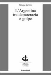 L'Argentina tra democrazia e golpe