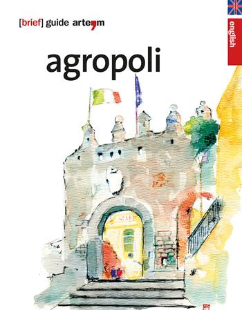 Agropoli. Brief guide  - Libro artem 2014, Arte e civiltà | libraccio.click