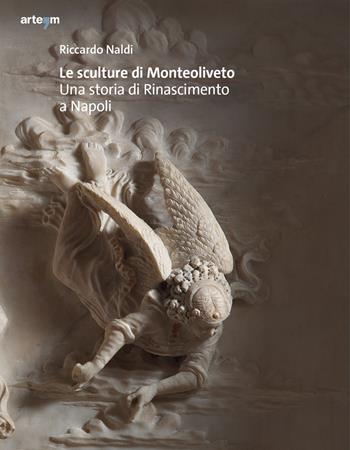 Le sculture di Monteoliveto. Una storia di Rinascimento a Napoli. Ediz. illustrata - Riccardo Naldi - Libro artem 2024, Arte | libraccio.click
