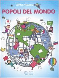 I popoli del mondo. Ediz. illustrata - Giulia Calandra Buonaura, Agostino Traini - Libro Franco Cosimo Panini 2010, Come nasce | libraccio.click