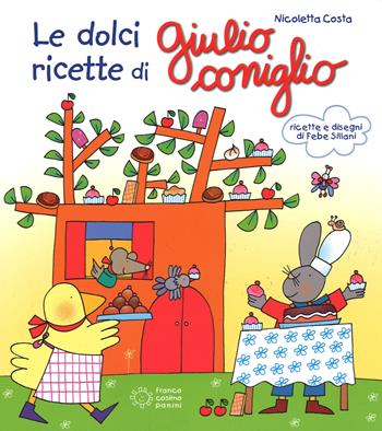 Le dolci ricette di Giulio Coniglio. Ediz. illustrata - Nicoletta Costa - Libro Franco Cosimo Panini 2015, Libri per fare | libraccio.click