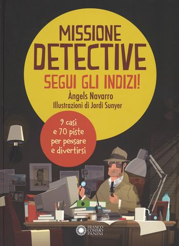 Missione detective. Segui gli indizi! Ediz. a colori - Àngels Navarro - Libro Franco Cosimo Panini 2017, Dentro le figure | libraccio.click