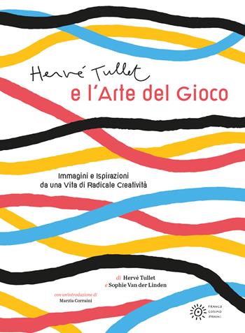 Hervé Tullet e l'arte del gioco. Ediz. illustrata - Hervé Tullet, Sophie Van der Linden - Libro Franco Cosimo Panini 2023 | libraccio.click