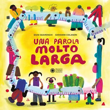 Una parola molto larga. Ediz. a colori - Giusi Quarenghi, Giovanni Colaneri - Libro Franco Cosimo Panini 2024, 24X24 | libraccio.click